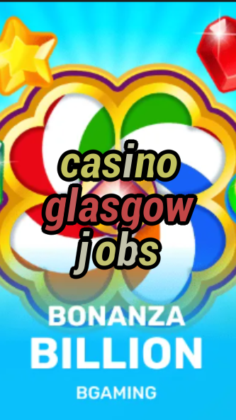 casino glasgow jobs-trdjkmsxjksdss.com
